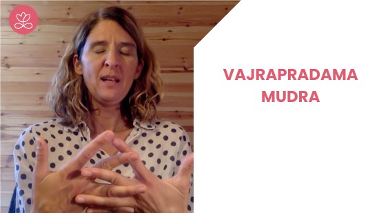 Vajrapradama Mudra (12 minutes)